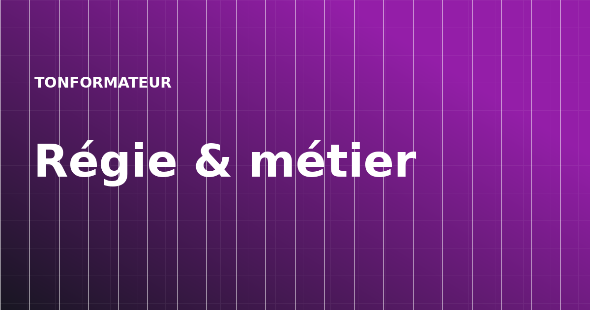 Régie & métier